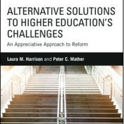 Alternative Solutions to Higher Education's Challenges Alternative Solutions to Higher Education's Challenges