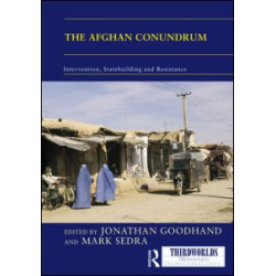 The Afghan Conundrum: intervention, statebuilding and resistance