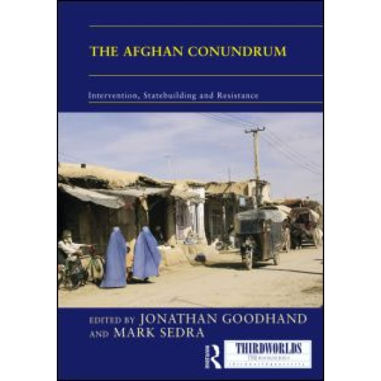 The Afghan Conundrum: intervention, statebuilding and resistance