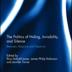 The Politics of Hiding, Invisibility, and Silence The Politics of Hiding, Invisibility, and Silence