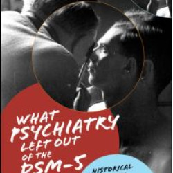 What Psychiatry Left Out of the DSM-5 What Psychiatry Left Out of the DSM-5
