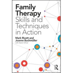 Family Therapy Skills and Techniques in Action Family Therapy Skills and Techniques in Action