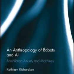 An Anthropology of Robots and AI An Anthropology of Robots and AI