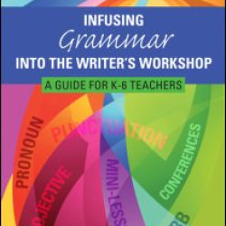 Infusing Grammar Into the Writer's Workshop Infusing Grammar Into the Writer's Workshop