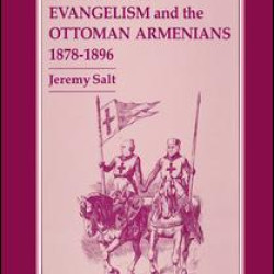 Imperialism, Evangelism and the Ottoman Armenians, 1878-1896 Imperialism, Evangelism and the Ottoman Armenians, 1878-1896
