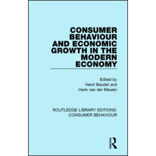 Consumer Behaviour and Economic Growth in the Modern Economy (RLE Consumer Behaviour)