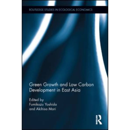Green Growth and Low Carbon Development in East Asia Green Growth and Low Carbon Development in East Asia