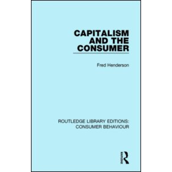 Capitalism and the Consumer (RLE Consumer Behaviour)