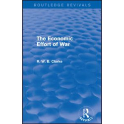 The Economic Effort of War (Routledge Revivals) The Economic Effort of War (Routledge Revivals)