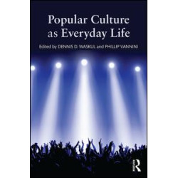 Popular Culture as Everyday Life Popular Culture as Everyday Life