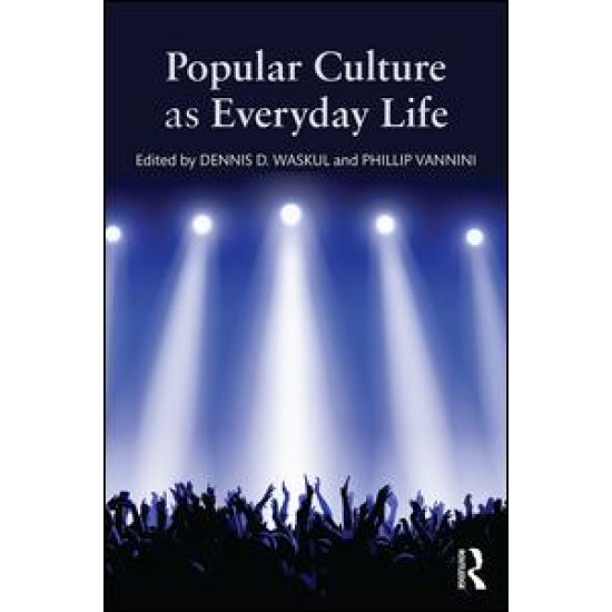 Popular Culture as Everyday Life Popular Culture as Everyday Life