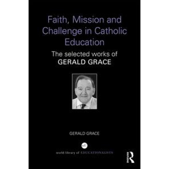 Faith, Mission and Challenge in Catholic Education Faith, Mission and Challenge in Catholic Education