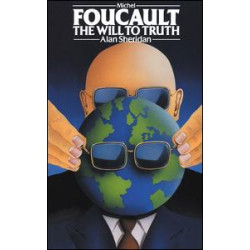 Michel Foucault: The Will to Truth Michel Foucault: The Will to Truth