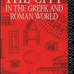 The City in the Greek and Roman World The City in the Greek and Roman World