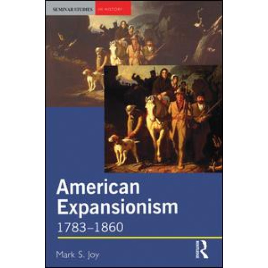 American Expansionism, 1783-1860 American Expansionism, 1783-1860