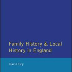 Family History and Local History in England Family History and Local History in England