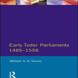 Early Tudor Parliaments 1485-1558