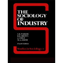 The Sociology of Industry The Sociology of Industry