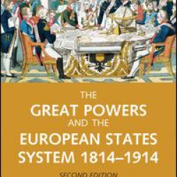 The Great Powers and the European States System 1814-1914 The Great Powers and the European States System 1814-1914