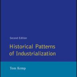 Historical Patterns of Industrialization Historical Patterns of Industrialization
