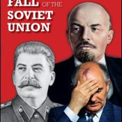 The Rise and Fall of the Soviet Union