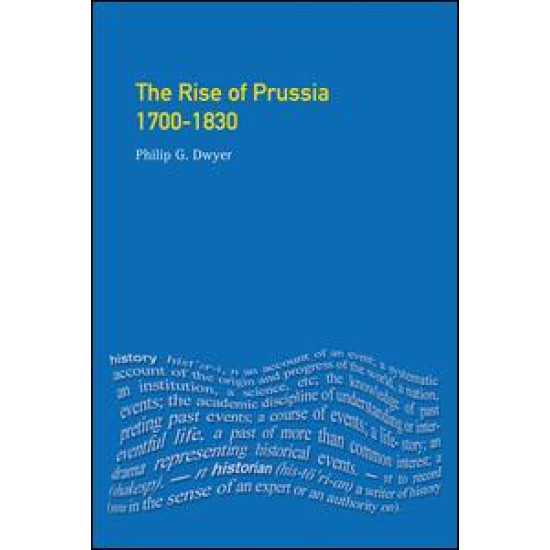 The Rise of Prussia 1700-1830 The Rise of Prussia 1700-1830