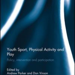 Youth Sport, Physical Activity and Play Youth Sport, Physical Activity and Play