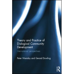 Theory and Practice of Dialogical Community Development Theory and Practice of Dialogical Community Development