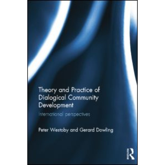 Theory and Practice of Dialogical Community Development Theory and Practice of Dialogical Community Development
