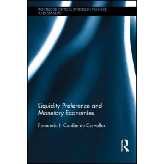 Liquidity Preference and Monetary Economies Liquidity Preference and Monetary Economies