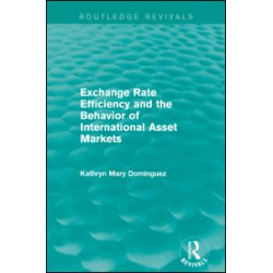 Exchange Rate Efficiency and the Behaviour of International Asset Markets (Routledge Revivals) Exchange Rate Efficiency and the Behaviour of International Asset Markets (Routledge Revivals)