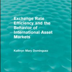 Exchange Rate Efficiency and the Behaviour of International Asset Markets (Routledge Revivals)