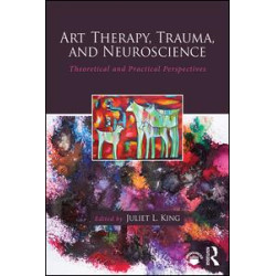 Art Therapy, Trauma, and Neuroscience Art Therapy, Trauma, and Neuroscience