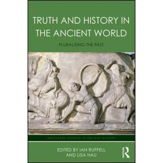 Truth and History in the Ancient World Truth and History in the Ancient World