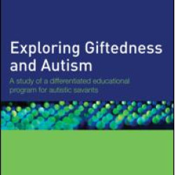 Exploring Giftedness and Autism Exploring Giftedness and Autism