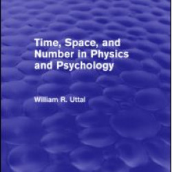 Time, Space, and Number in Physics and Psychology (Psychology Revivals) Time, Space, and Number in Physics and Psychology (Psychology Revivals)