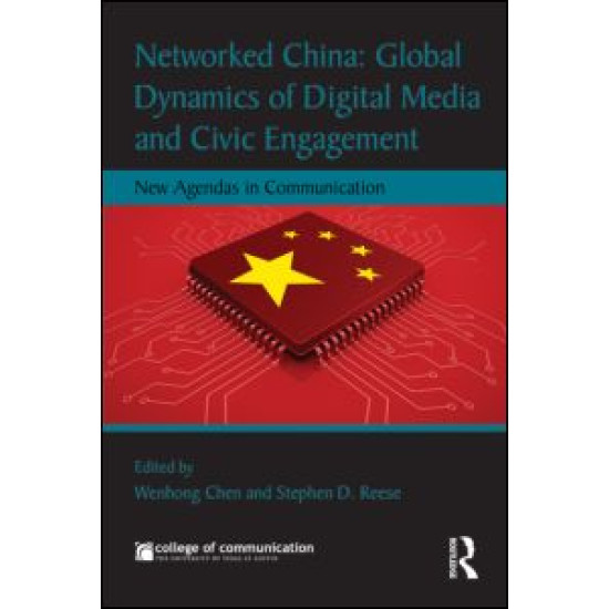 Networked China: Global Dynamics of Digital Media and Civic Engagement Networked China: Global Dynamics of Digital Media and Civic Engagement