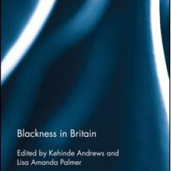 Blackness in Britain Blackness in Britain