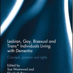 Lesbian, Gay, Bisexual and Trans* Individuals Living with Dementia