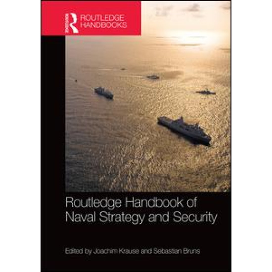 Routledge Handbook of Naval Strategy and Security