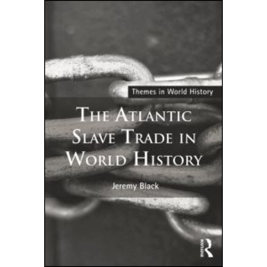 The Atlantic Slave Trade in World History The Atlantic Slave Trade in World History