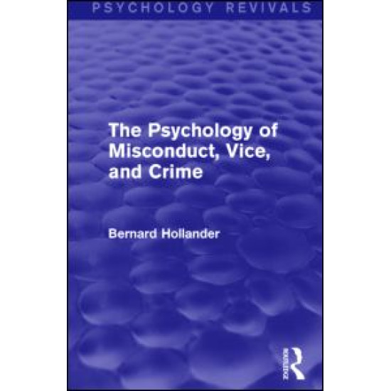 The Psychology of Misconduct, Vice, and Crime (Psychology Revivals) The Psychology of Misconduct, Vice, and Crime (Psychology Revivals)