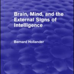 Brain, Mind, and the External Signs of Intelligence (Psychology Revivals) Brain, Mind, and the External Signs of Intelligence (Psychology Revivals)