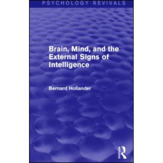 Brain, Mind, and the External Signs of Intelligence (Psychology Revivals)