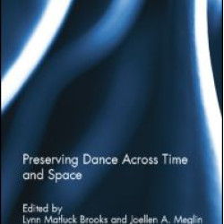 Preserving Dance Across Time and Space Preserving Dance Across Time and Space
