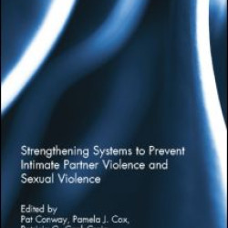 Strengthening Systems to Prevent Intimate Partner Violence and Sexual Violence
