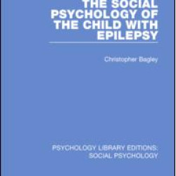 The Social Psychology of the Child with Epilepsy The Social Psychology of the Child with Epilepsy