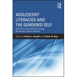 Adolescent Literacies and the Gendered Self Adolescent Literacies and the Gendered Self