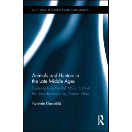 Animals and Hunters in the Late Middle Ages Animals and Hunters in the Late Middle Ages