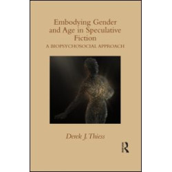 Embodying Gender and Age in Speculative Fiction Embodying Gender and Age in Speculative Fiction